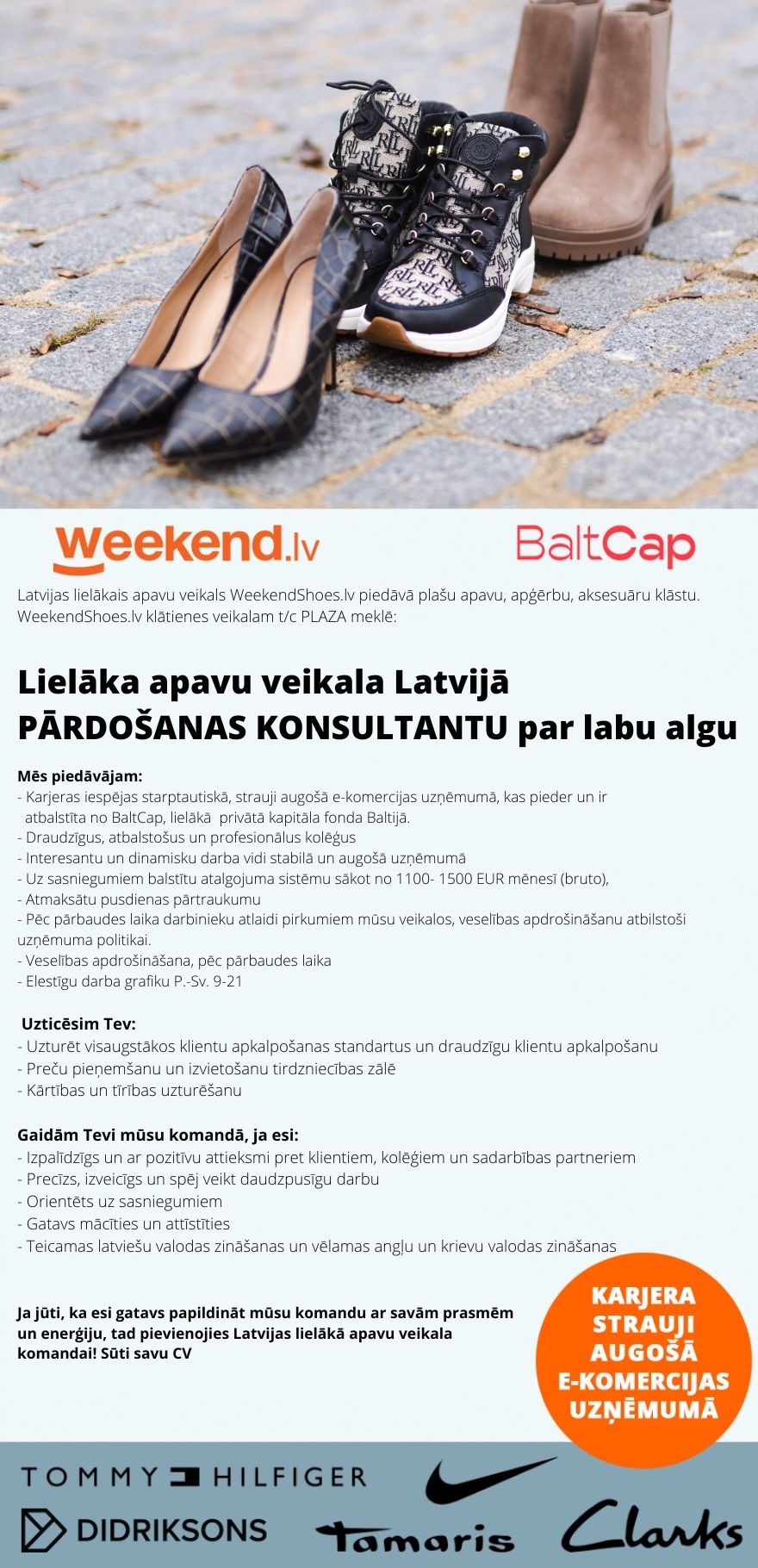 Weekend Eesti OÜ Lielākā apavu veikalā Latvijā PĀRDOŠANAS KONSULTANTS/-E TC "PLAZA" par labu algu