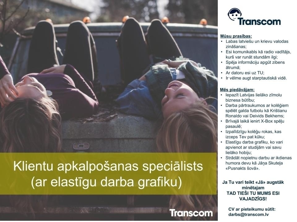 Transcom Worldwide Latvia, SIA KLIENTU APKALPOŠANAS SPECIĀLISTS/-E 