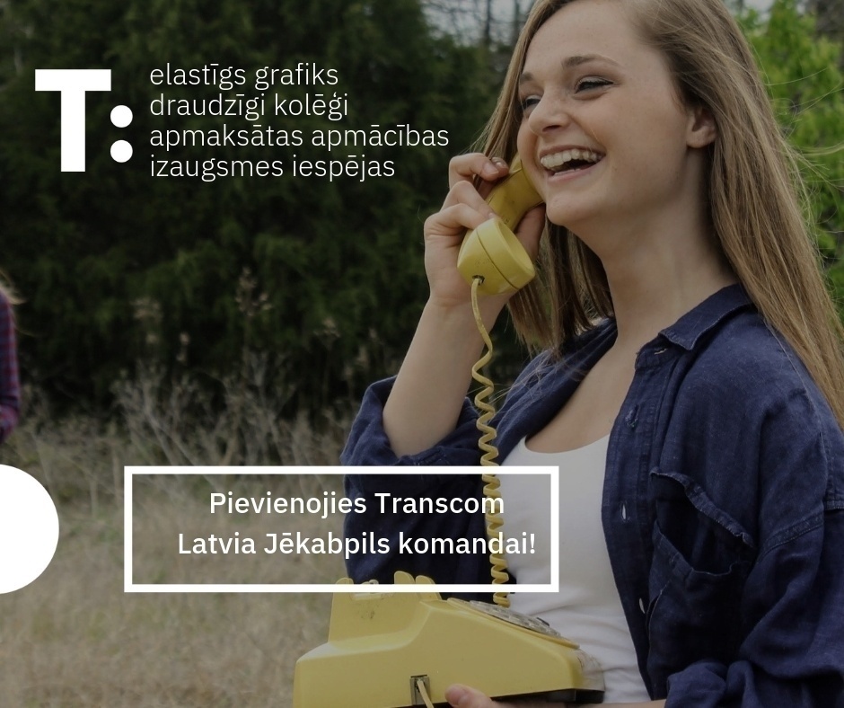 Transcom Worldwide Latvia, SIA Klientu apkalpošanas speciālists/-e darbam Jēkabpilī