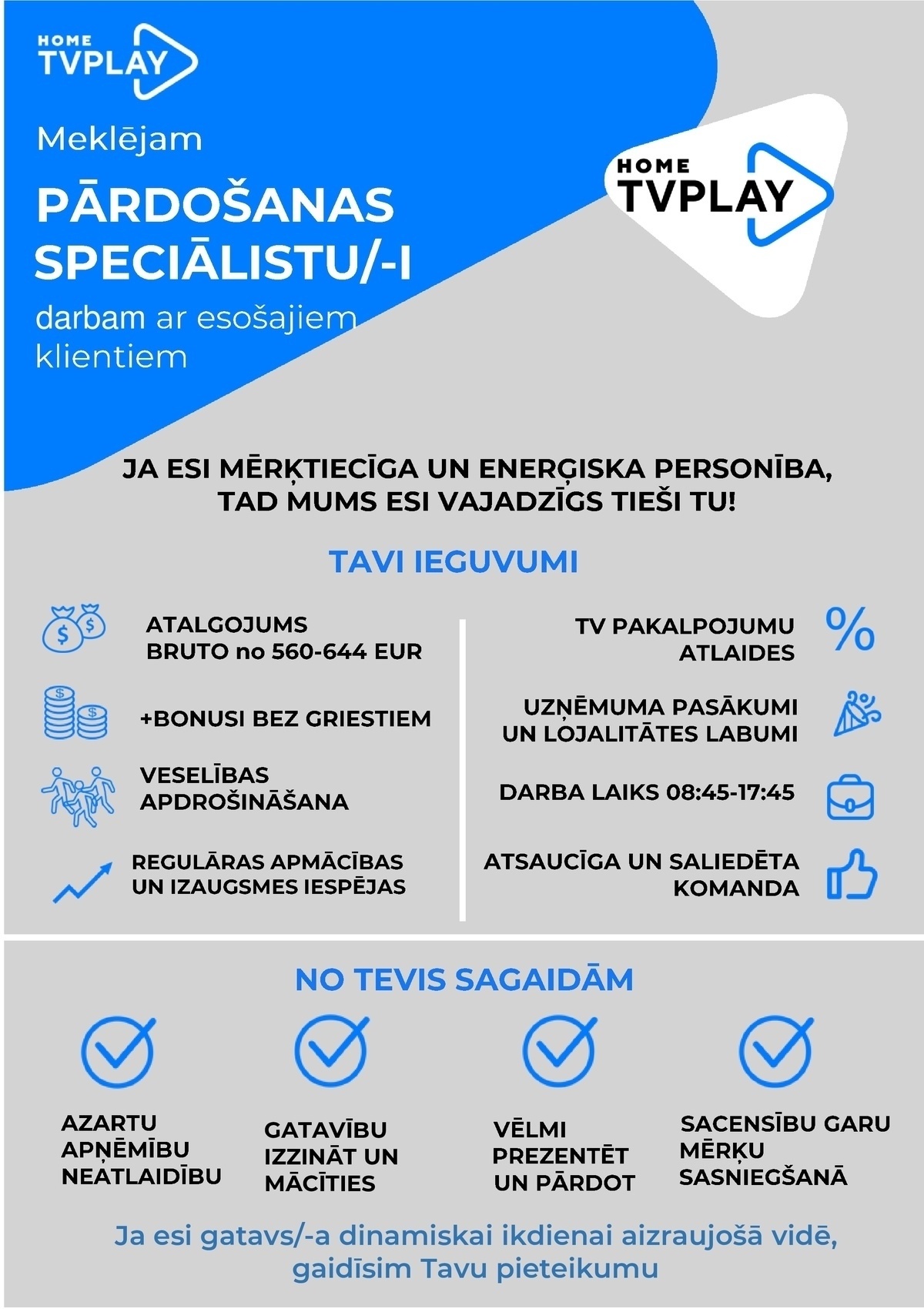 AS TV Play Baltics Latvijas filiāle Telemārketinga speciālists/-e darbam ar esošajiem klientiem
