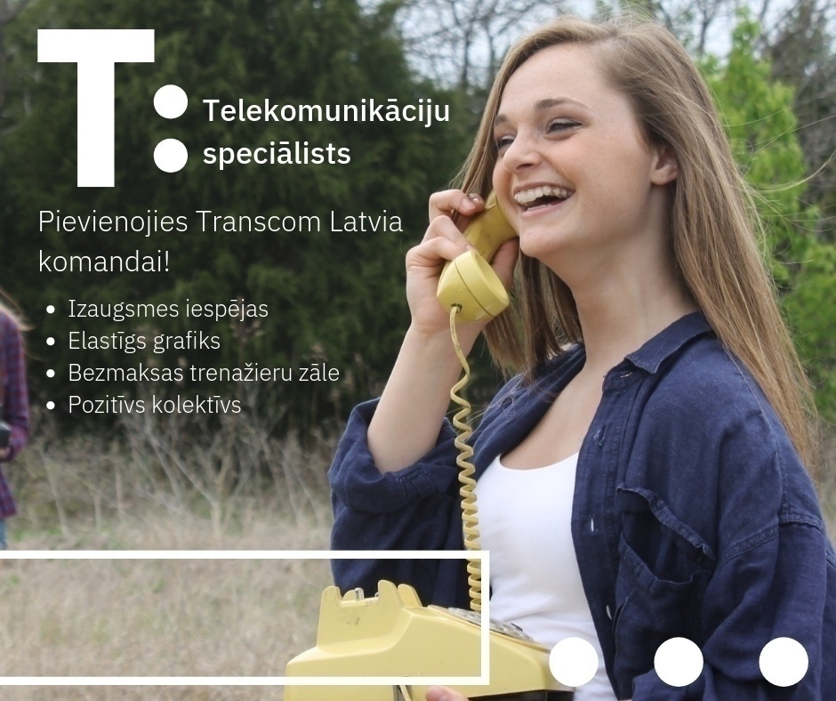 Transcom Worldwide Latvia, SIA Telekomunikāciju speciālists/-e