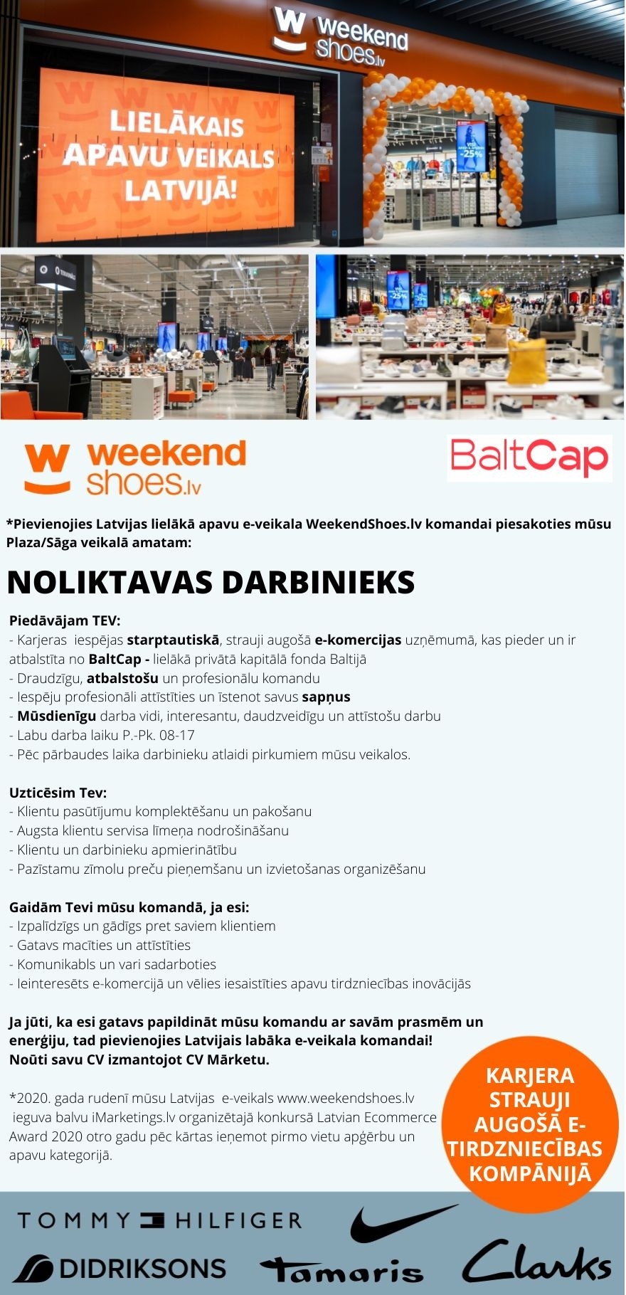 WEEKEND LATVIA, SIA No 8.00 līdz 17.00 E-veikala pasūtījumu komplektētājs/-a lielākajā apavu veikalā Latvijā