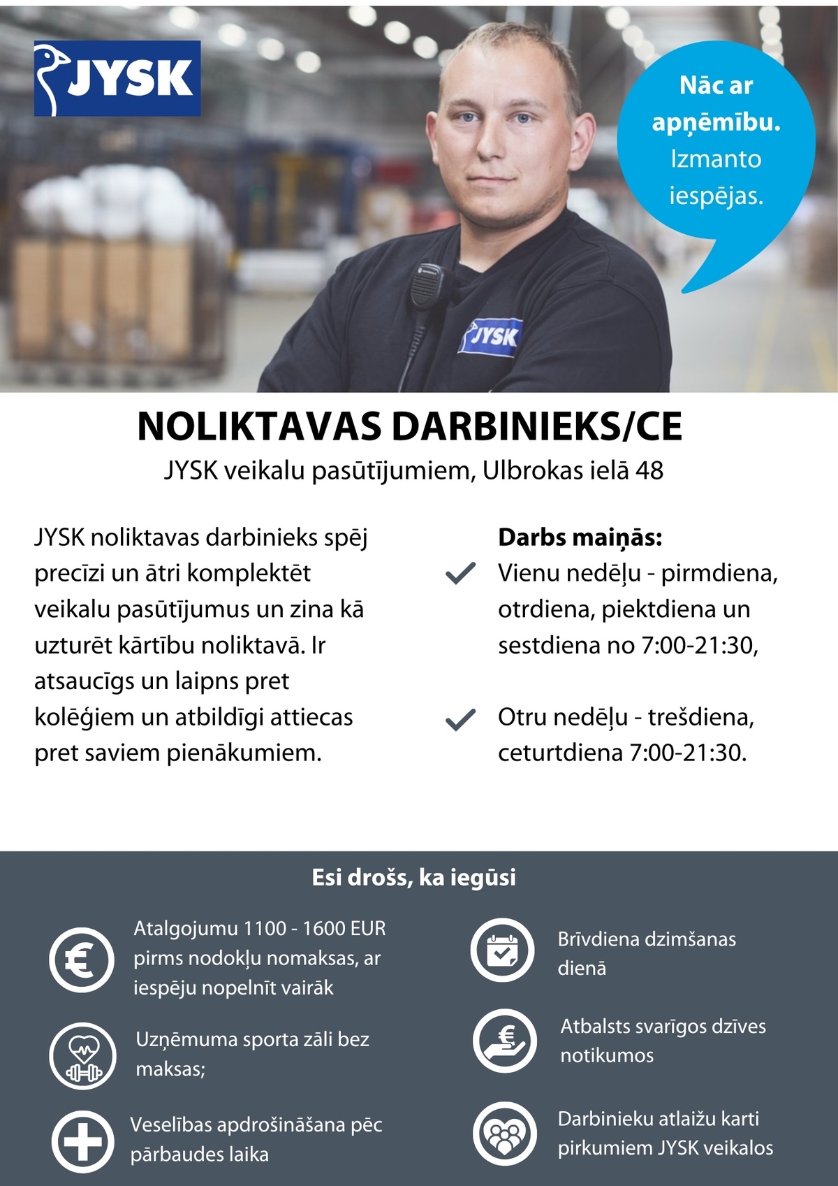 JYSK LINNEN'N FURNITURE, SIA Noliktavas darbinieks/-ce