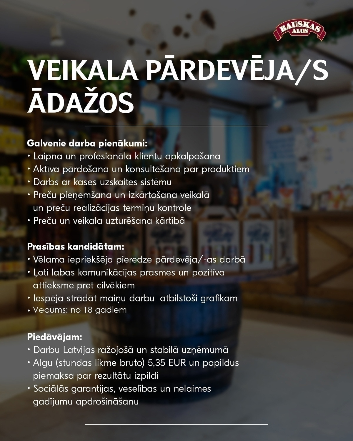 BAUSKAS ALUS, SIA Pārdevējs/-a veikalā, Ādažos