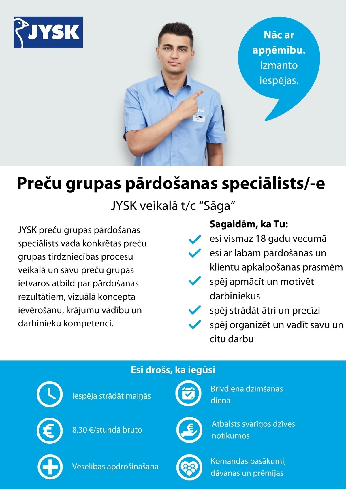 Jysk Linnen'n Furniture, SIA Preču grupas pārdošanas speciālists/- e TC "Sāga"