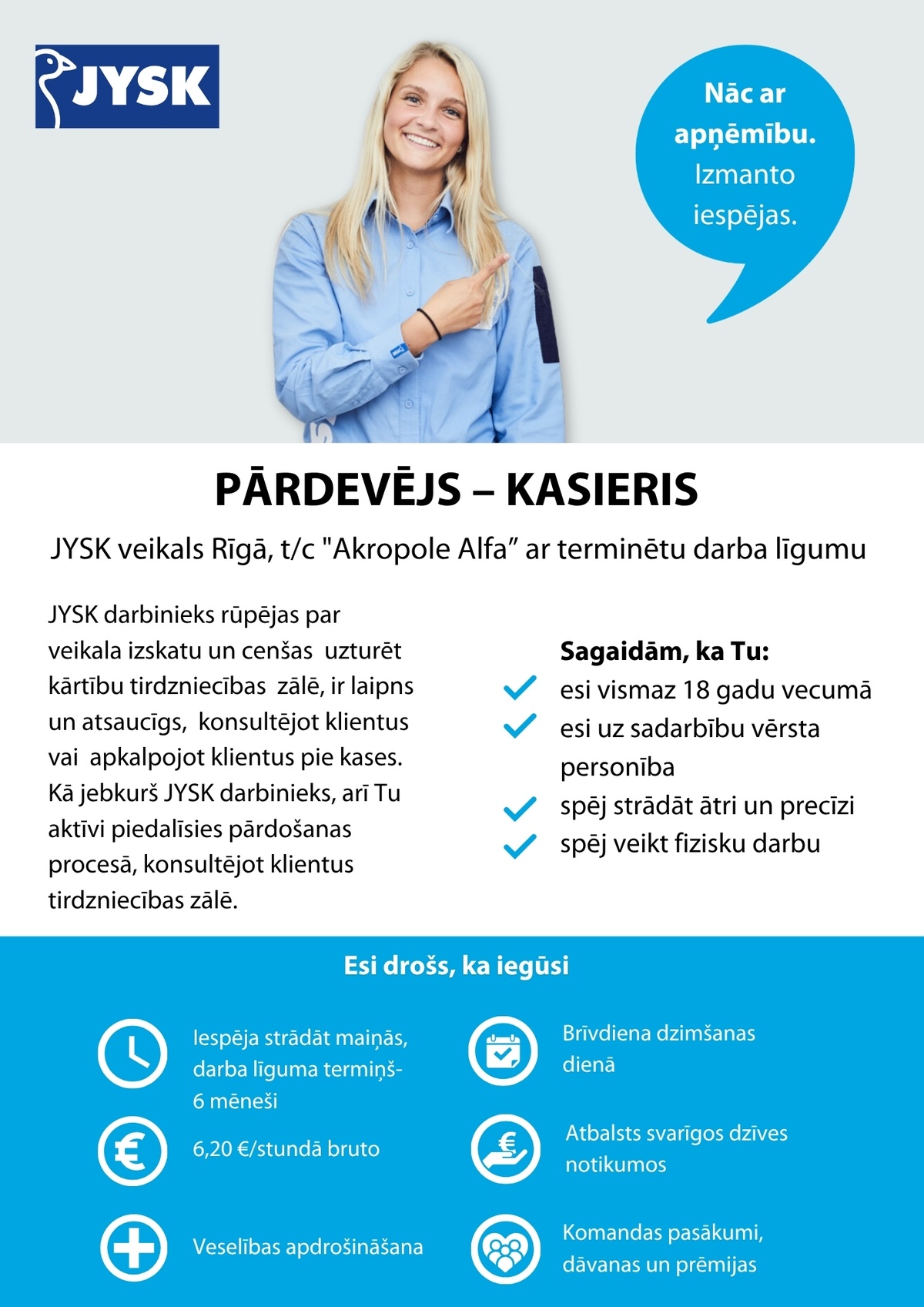 Jysk Linnen'n Furniture, SIA Pārdevējs/-a - kasieris/-e "JYSK" veikalā TC "Akropole Alfa" (terminēts darba līgums)