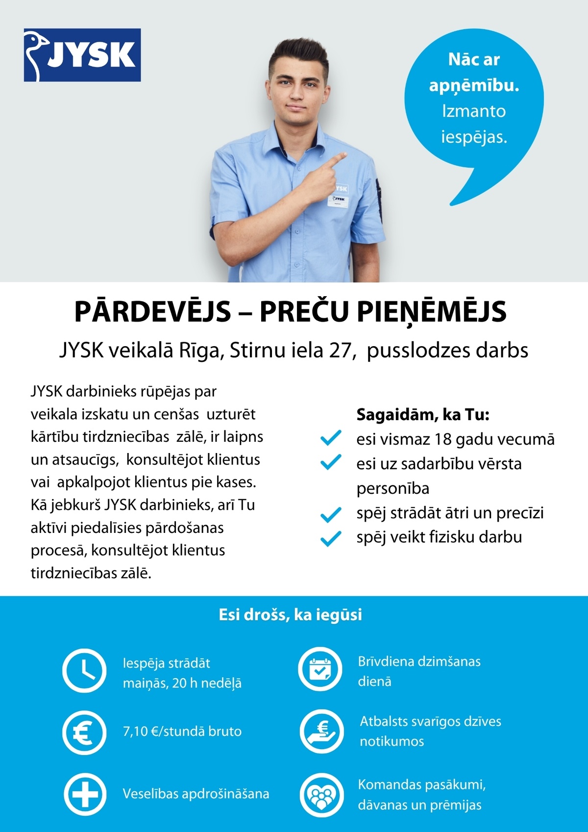 Jysk Linnen'n Furniture, SIA Pārdevējs/-a - preču pieņēmējs/-a JYSK veikalā Stirnu ielā 27 (pusslodzes darbs)