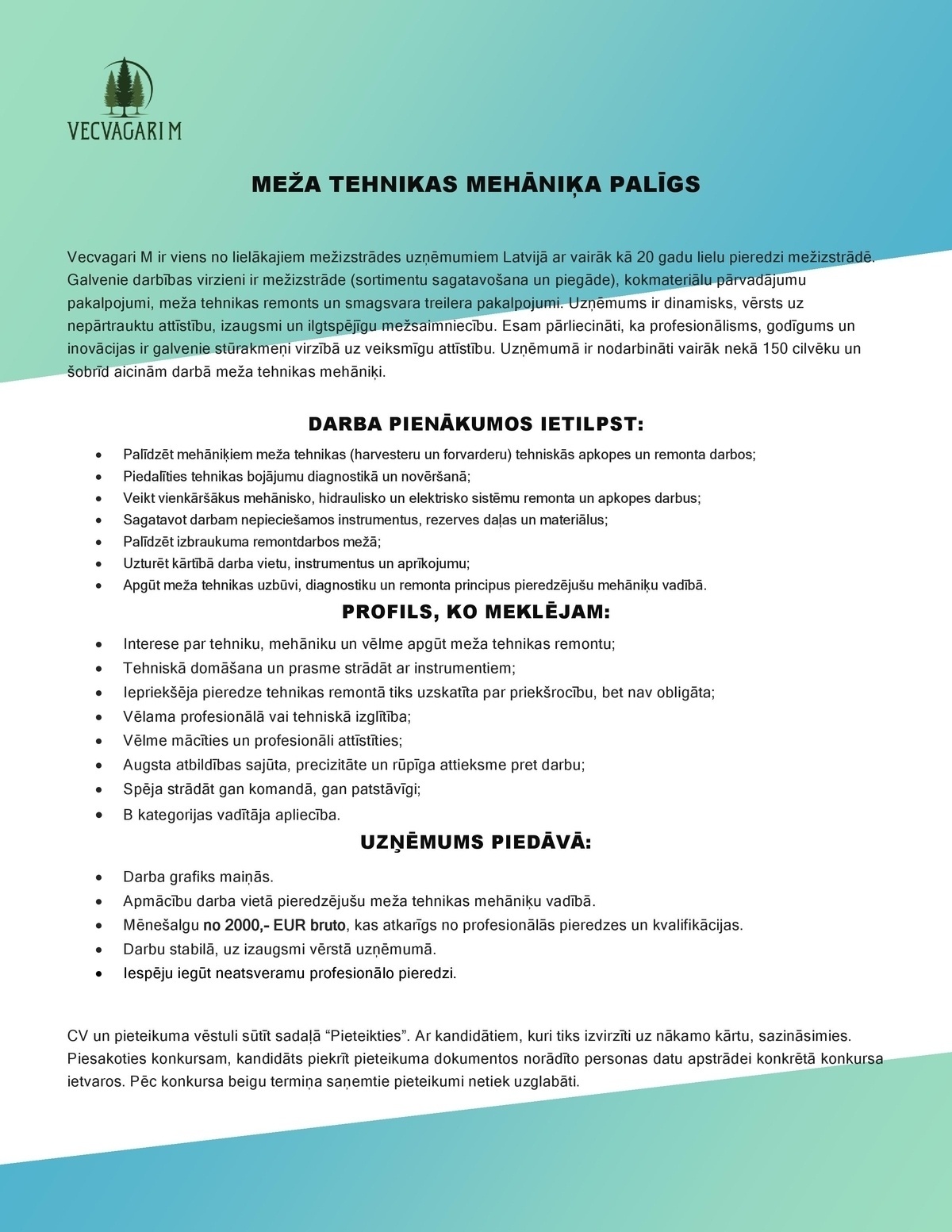 VECVAGARI M, SIA Meža tehnikas mehāniķa palīgs/-dze