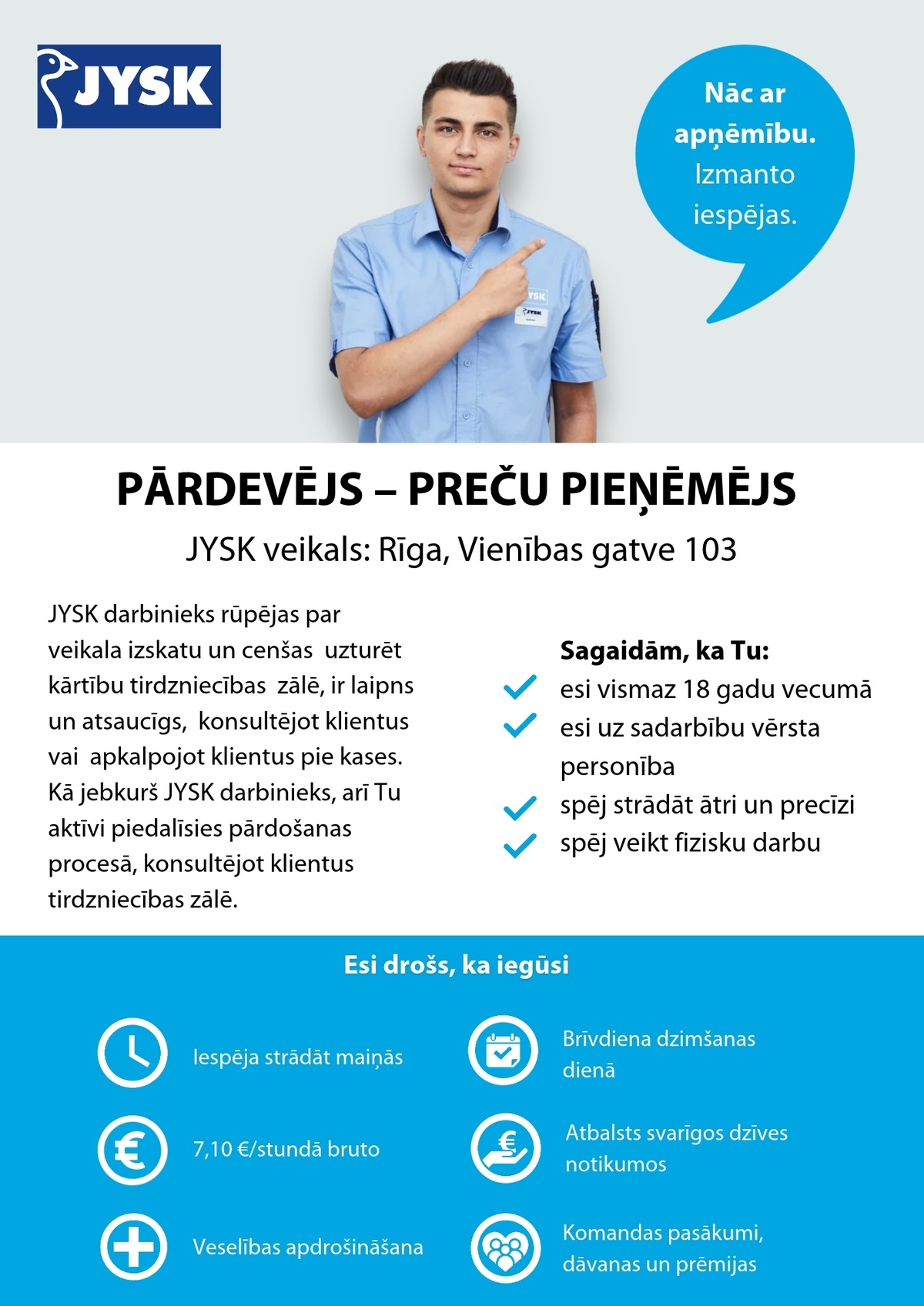 Jysk Linnen'n Furniture, SIA Pārdevējs/-a - preču pieņēmējs/-a JYSK veikalā Vienības gatvē 103